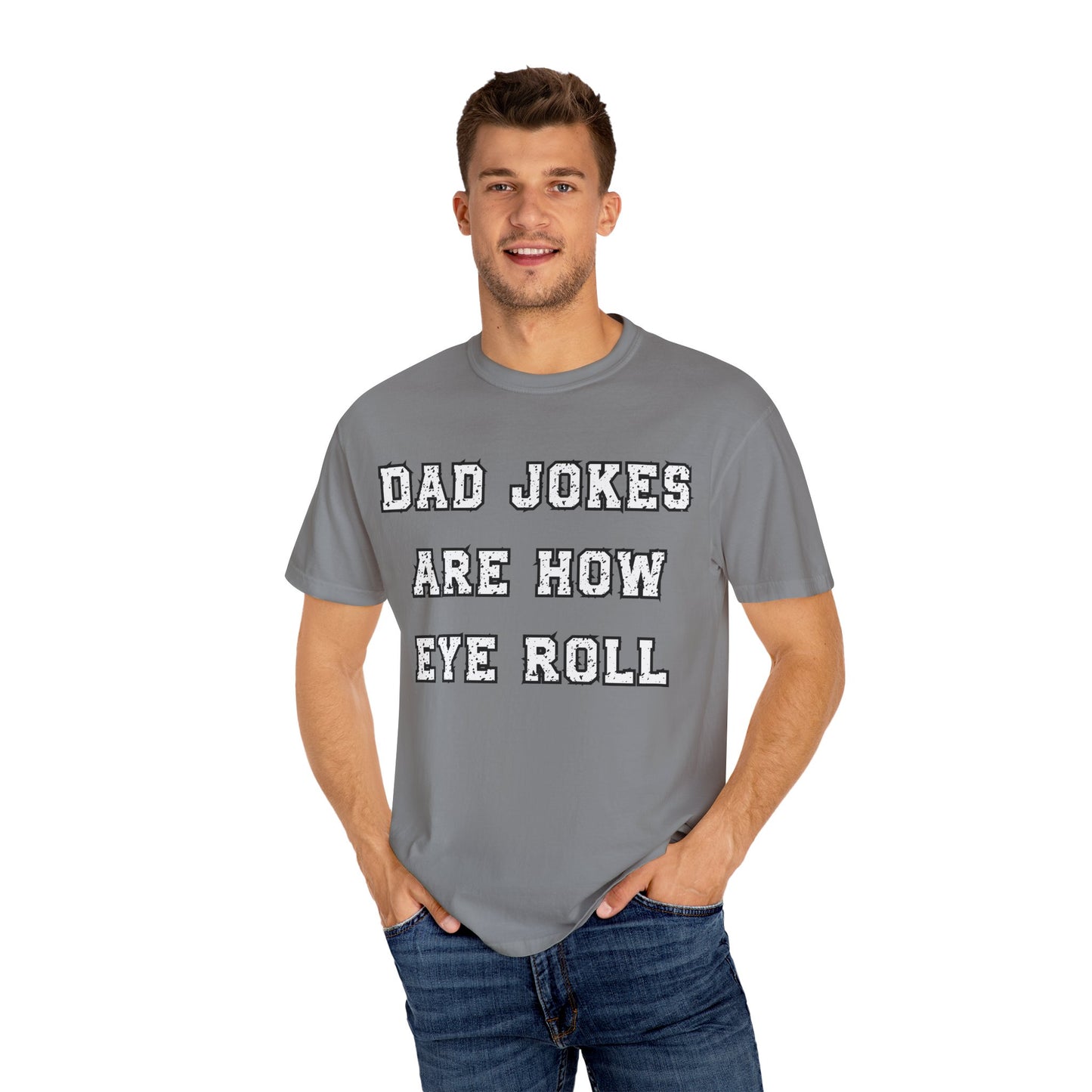 Dad Jokes Are How Eye Roll – Funny Father’s Day T-Shirt for Dads
