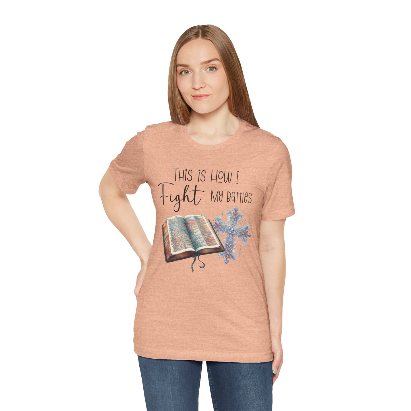 This Is How I Fight My Battles Shirt | Faith-Based Christian Tee | Bible and Cross Graphic Tee | Worship Shirt