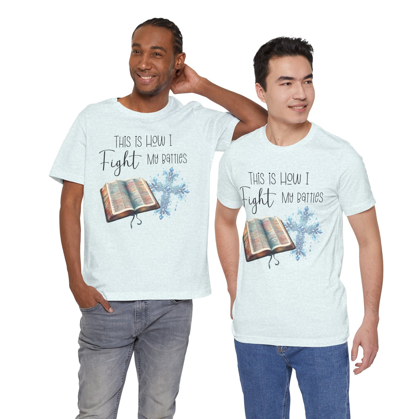 This Is How I Fight My Battles Shirt | Faith-Based Christian Tee | Bible and Cross Graphic Tee | Worship Shirt