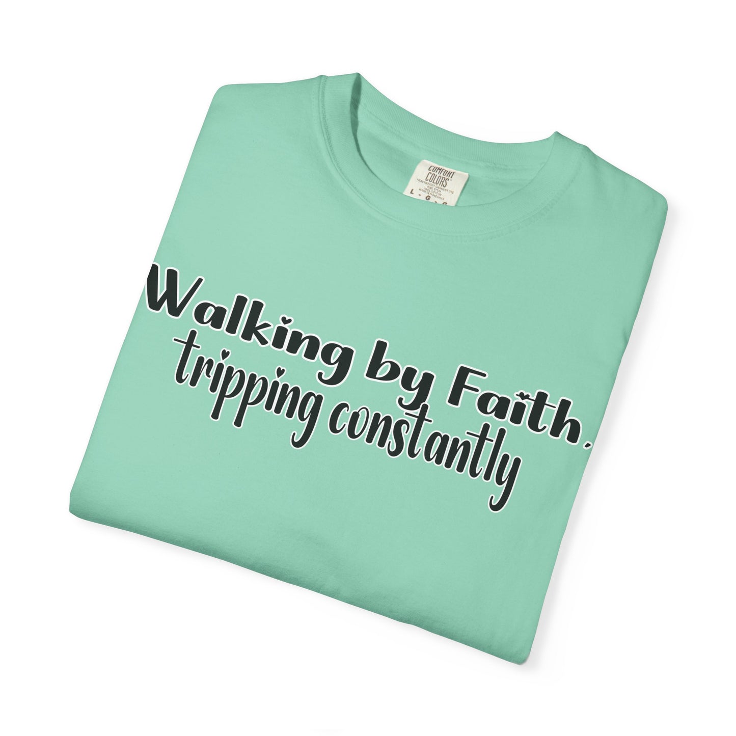 Walking by Faith (Tripping Constantly) – Funny Christian T-Shirt