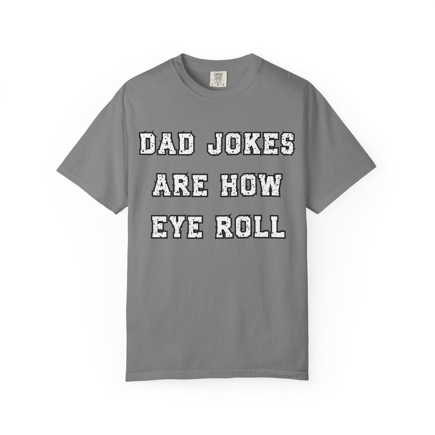 Dad Jokes Are How Eye Roll – Funny Father’s Day T-Shirt for Dads