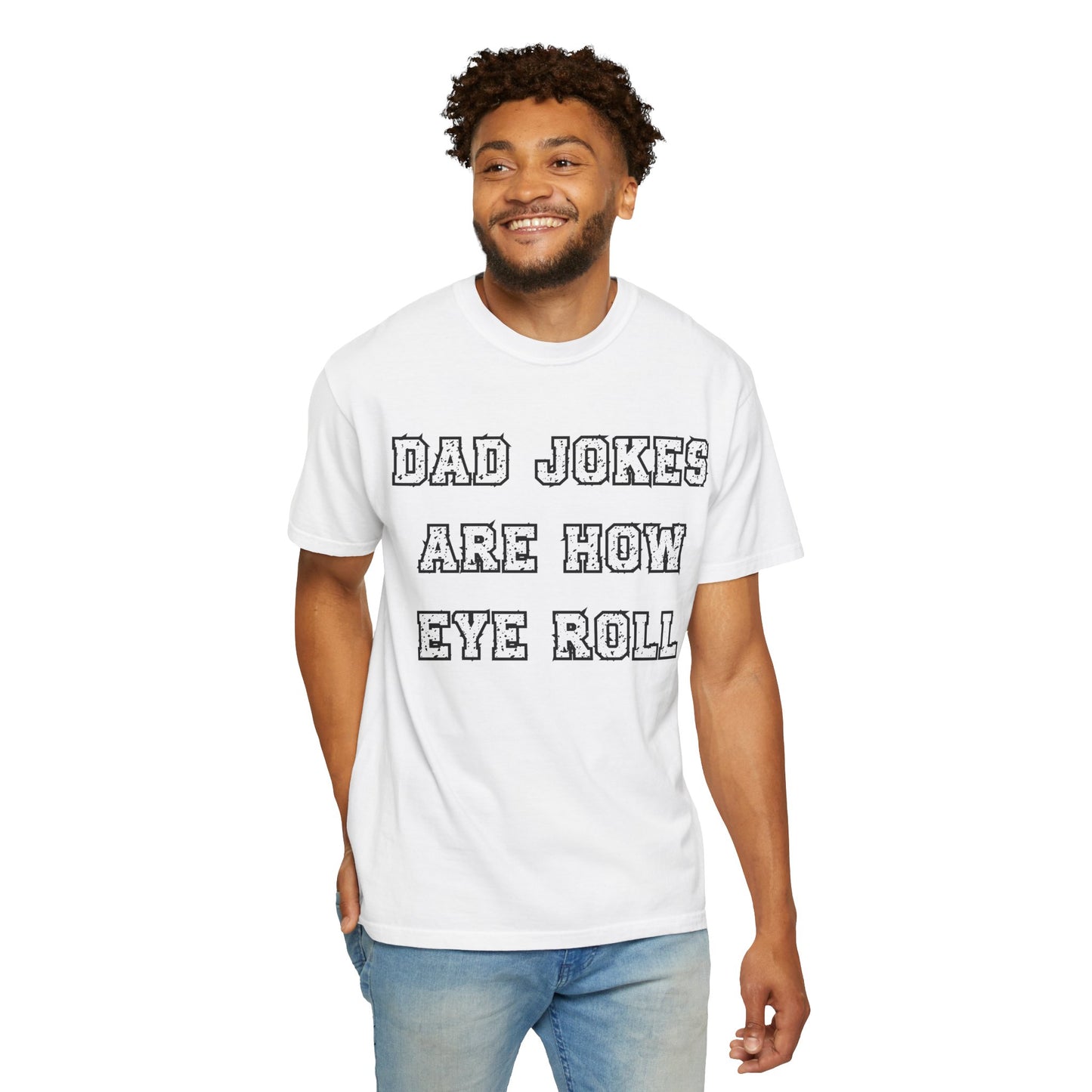Dad Jokes Are How Eye Roll – Funny Father’s Day T-Shirt for Dads