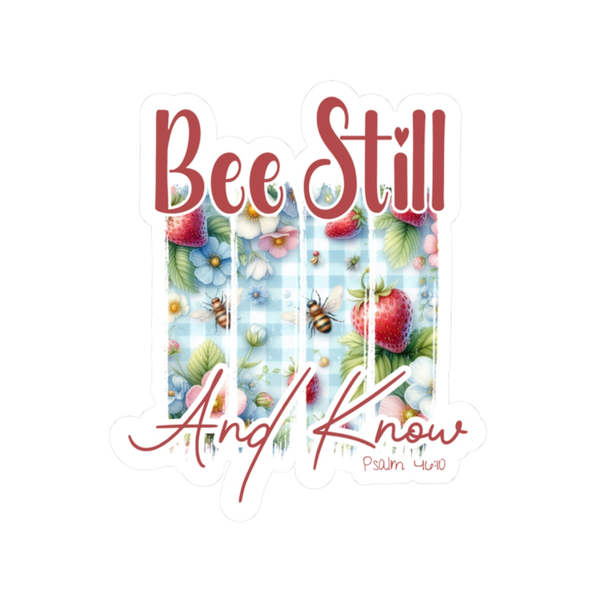 Bee Still and Know – Psalm 46:10 – Faith-Inspired Vinyl Sticker