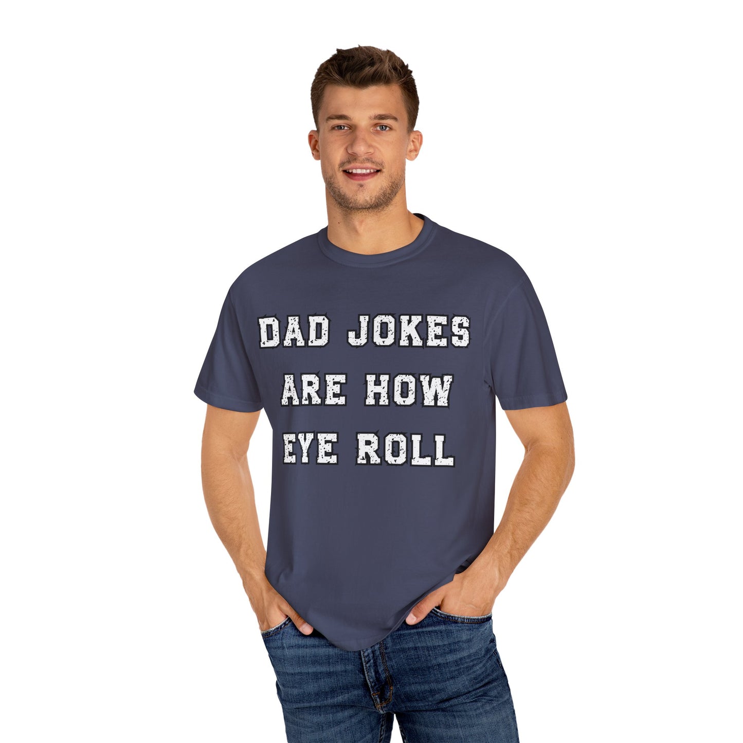 Dad Jokes Are How Eye Roll – Funny Father’s Day T-Shirt for Dads