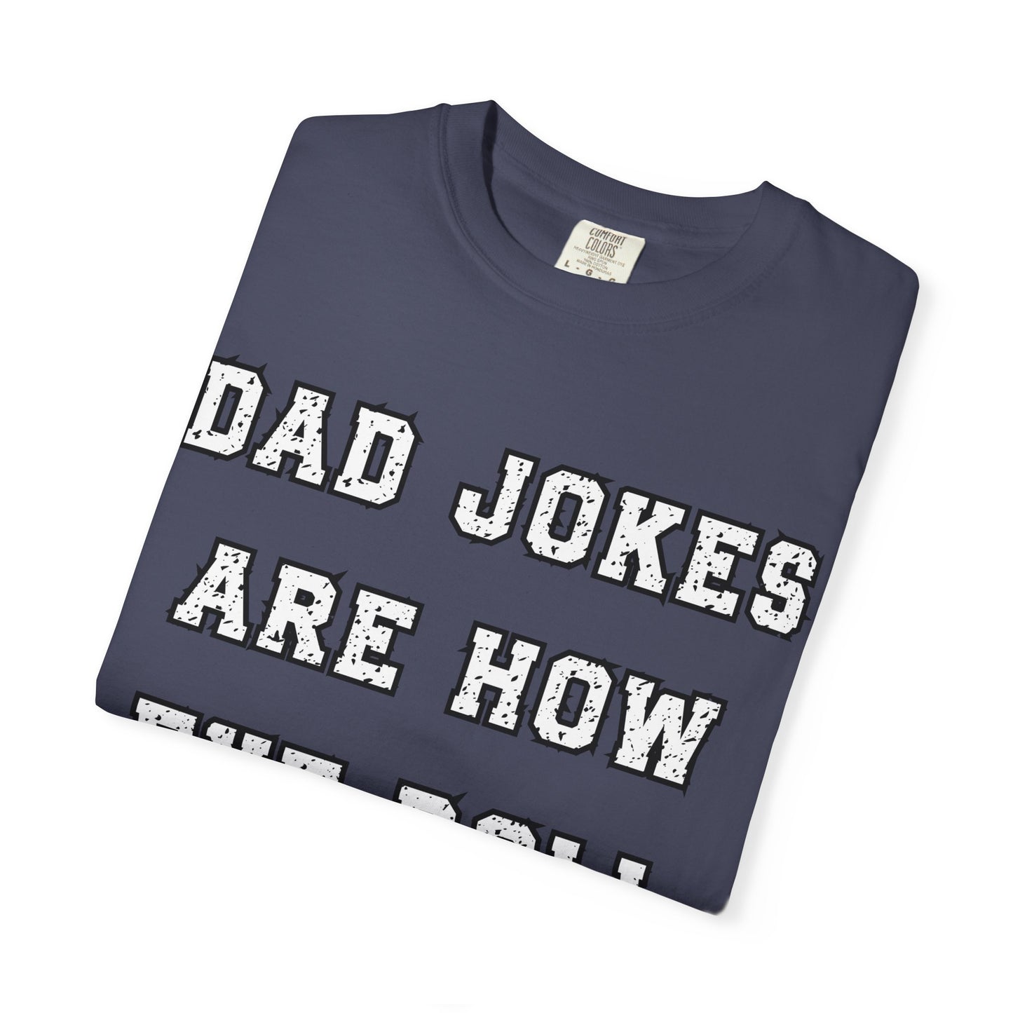 Dad Jokes Are How Eye Roll – Funny Father’s Day T-Shirt for Dads