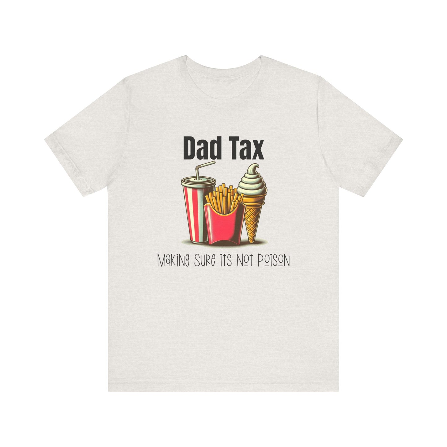 Dad Tax – Funny Father’s Day T-Shirt | “Making Sure It’s Not Poison” Retro Tee for Dads