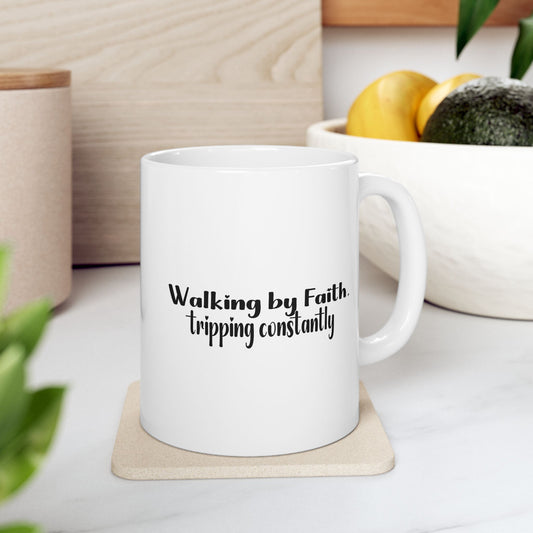 Walking by Faith Tripping Constantly Mug | Funny Christian Coffee Cup | Grace Over Perfection Gift for Women | Faith Humor Mug