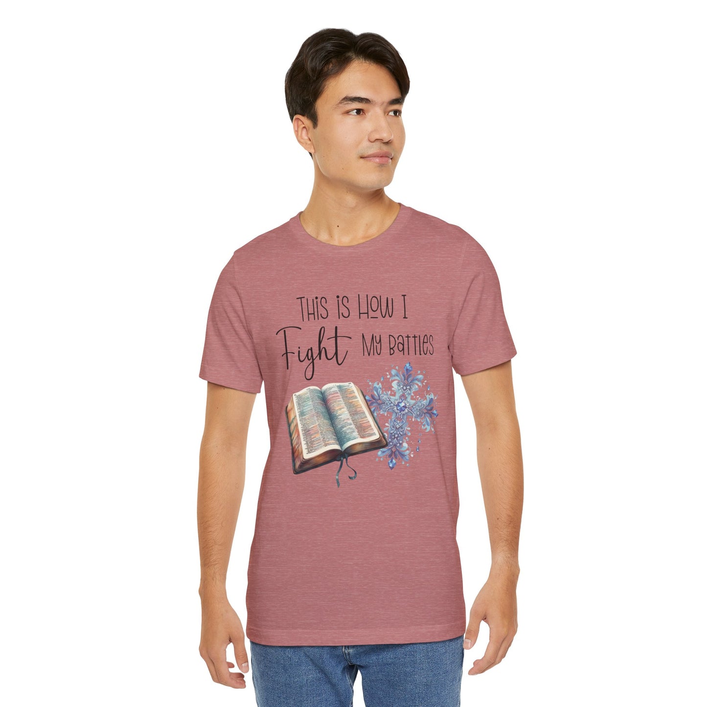 This Is How I Fight My Battles Shirt | Faith-Based Christian Tee | Bible and Cross Graphic Tee | Worship Shirt