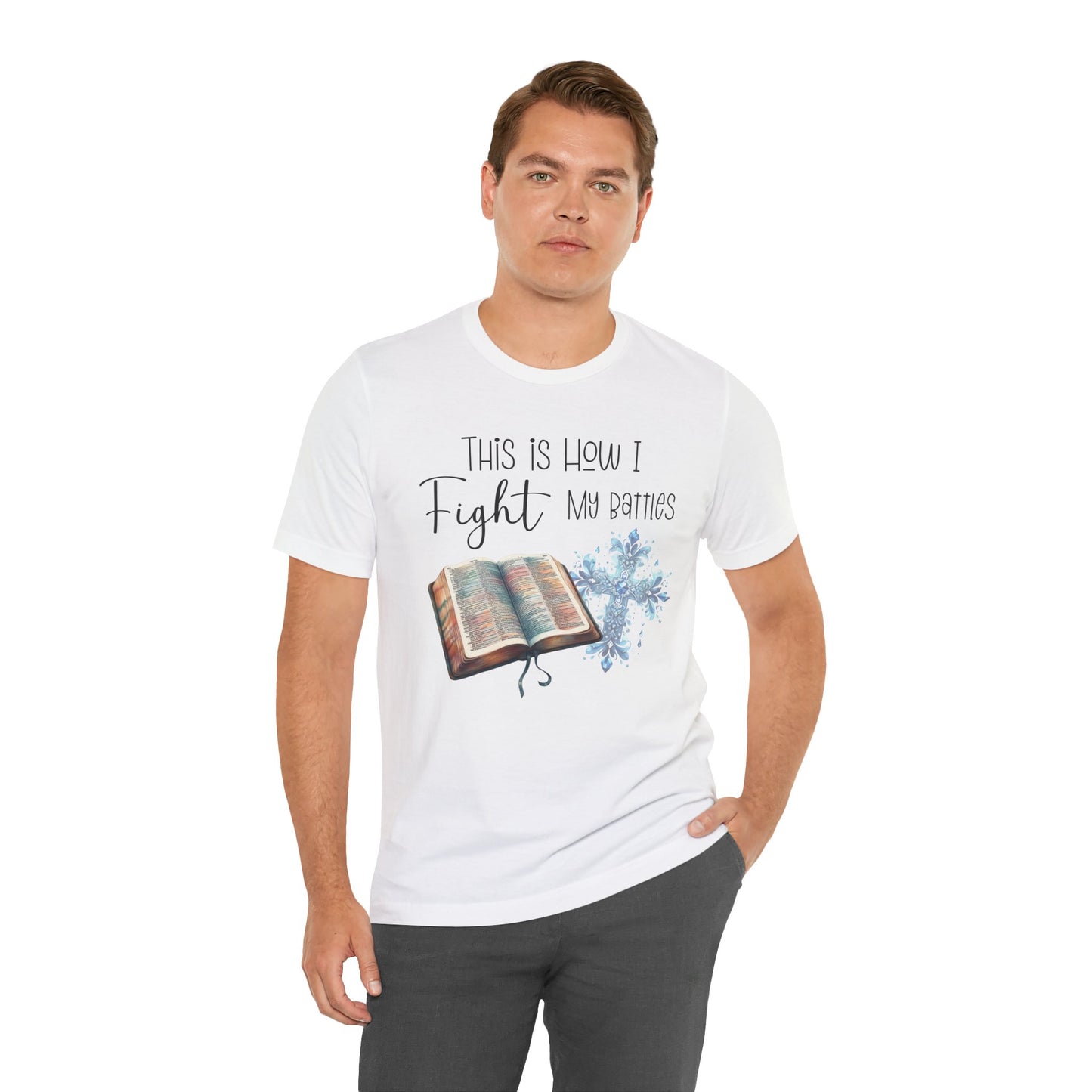 This Is How I Fight My Battles Shirt | Faith-Based Christian Tee | Bible and Cross Graphic Tee | Worship Shirt