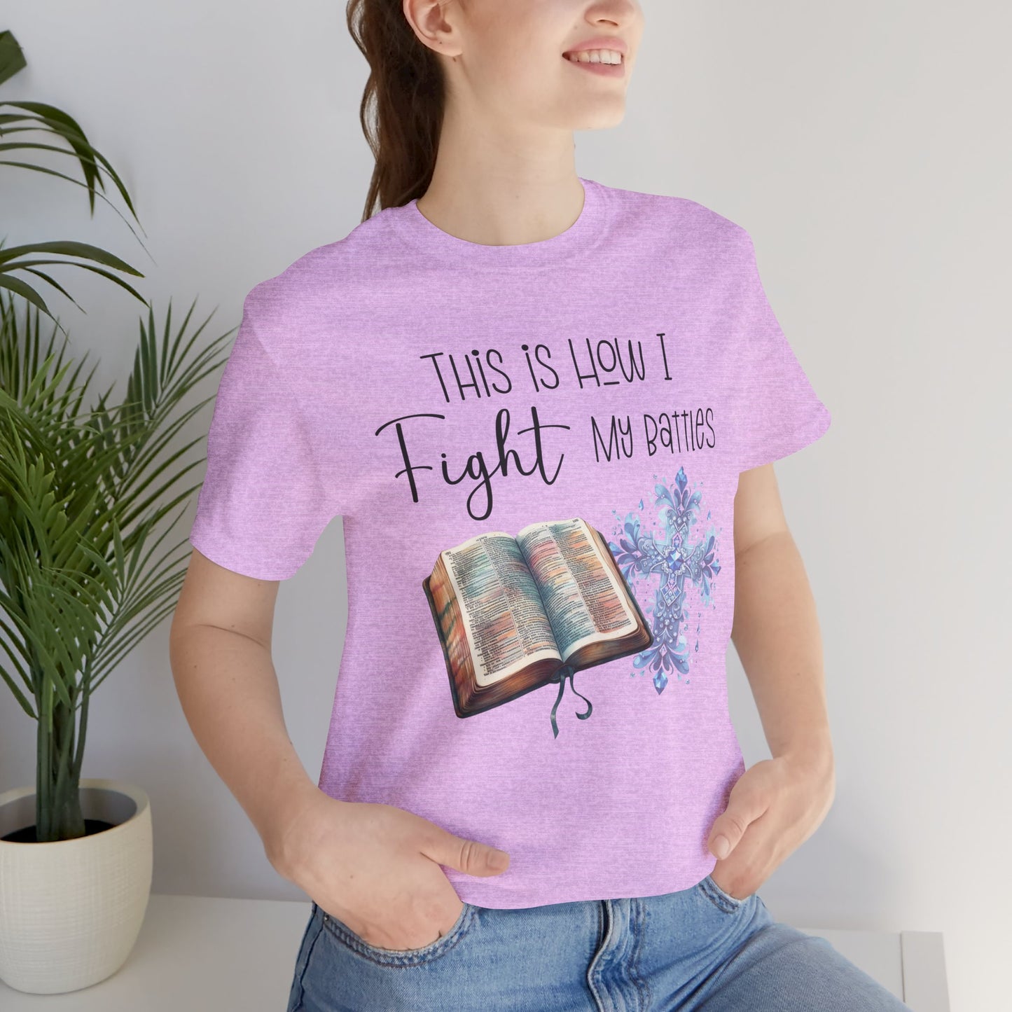 This Is How I Fight My Battles Shirt | Faith-Based Christian Tee | Bible and Cross Graphic Tee | Worship Shirt