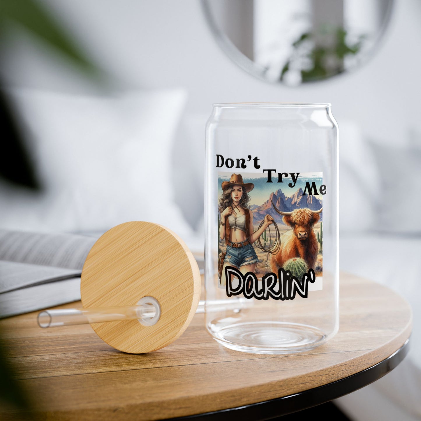 Glass Sipper - Don't Try Me Darlin'