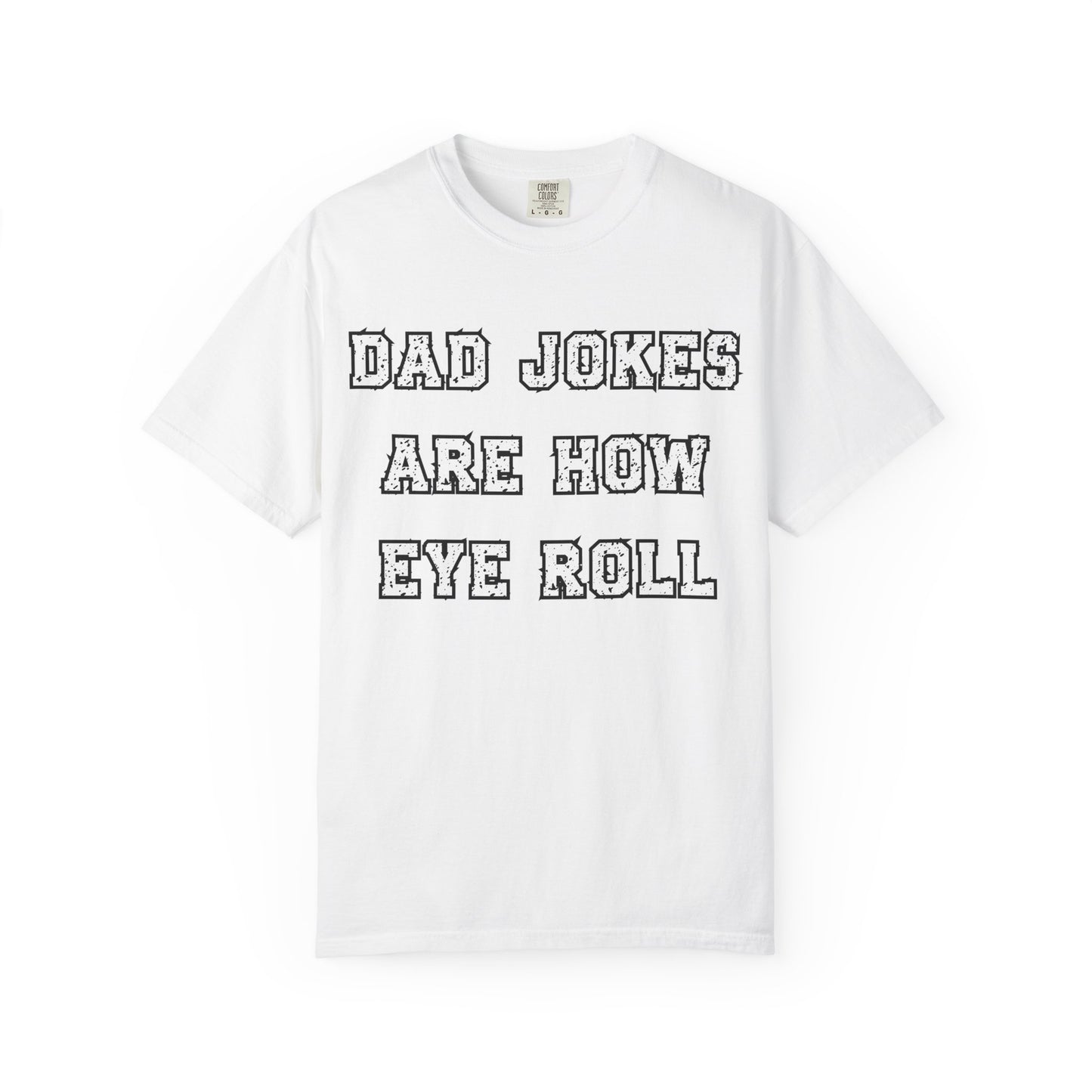 Dad Jokes Are How Eye Roll – Funny Father’s Day T-Shirt for Dads