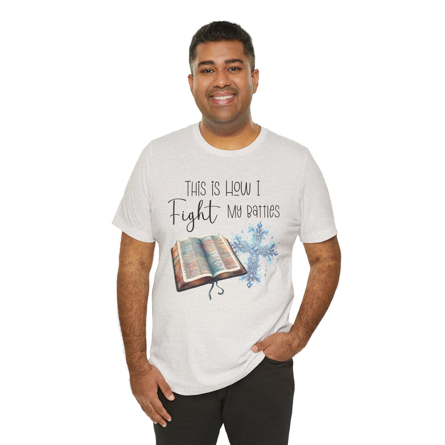 This Is How I Fight My Battles Shirt | Faith-Based Christian Tee | Bible and Cross Graphic Tee | Worship Shirt