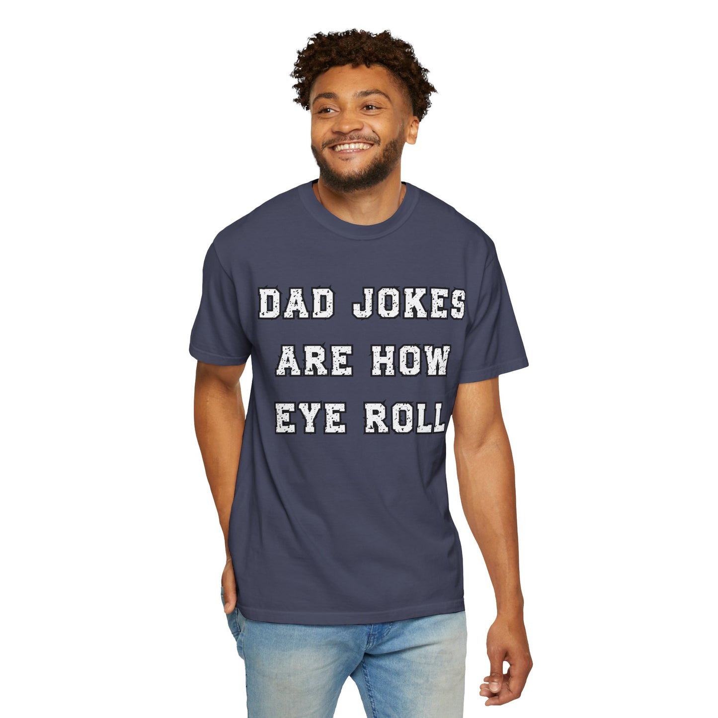 Dad Jokes Are How Eye Roll – Funny Father’s Day T-Shirt for Dads
