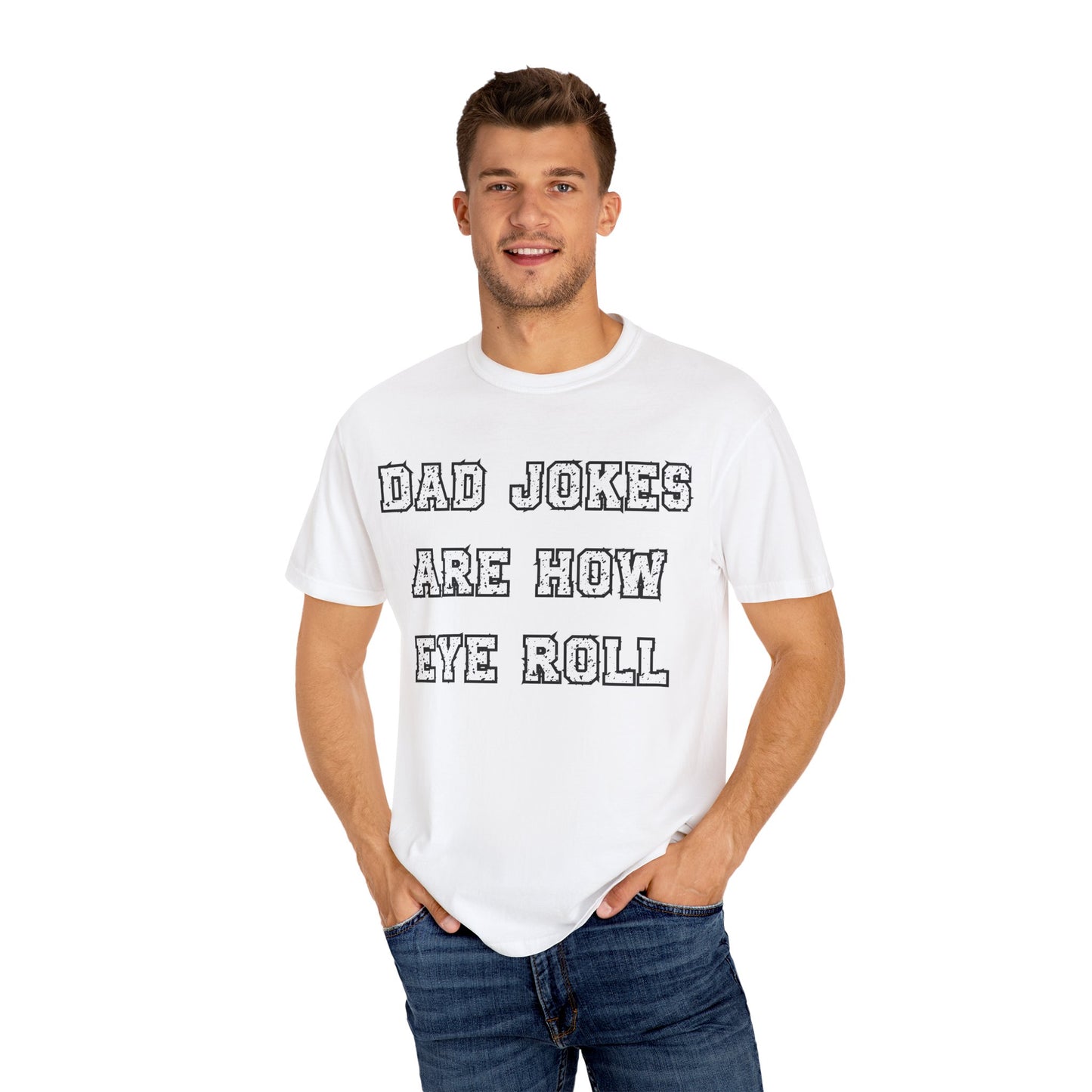 Dad Jokes Are How Eye Roll – Funny Father’s Day T-Shirt for Dads