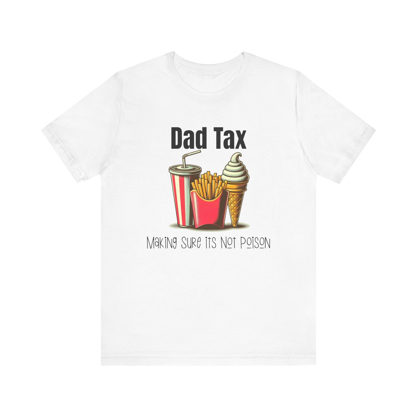 Dad Tax – Funny Father’s Day T-Shirt | “Making Sure It’s Not Poison” Retro Tee for Dads