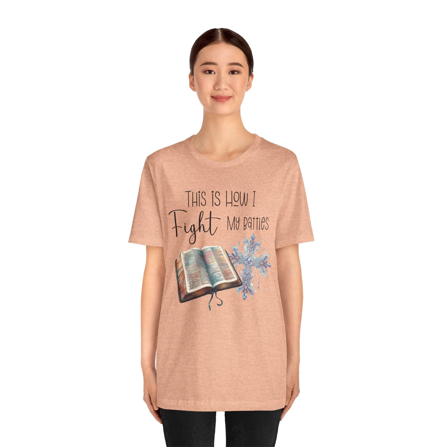 This Is How I Fight My Battles Shirt | Faith-Based Christian Tee | Bible and Cross Graphic Tee | Worship Shirt