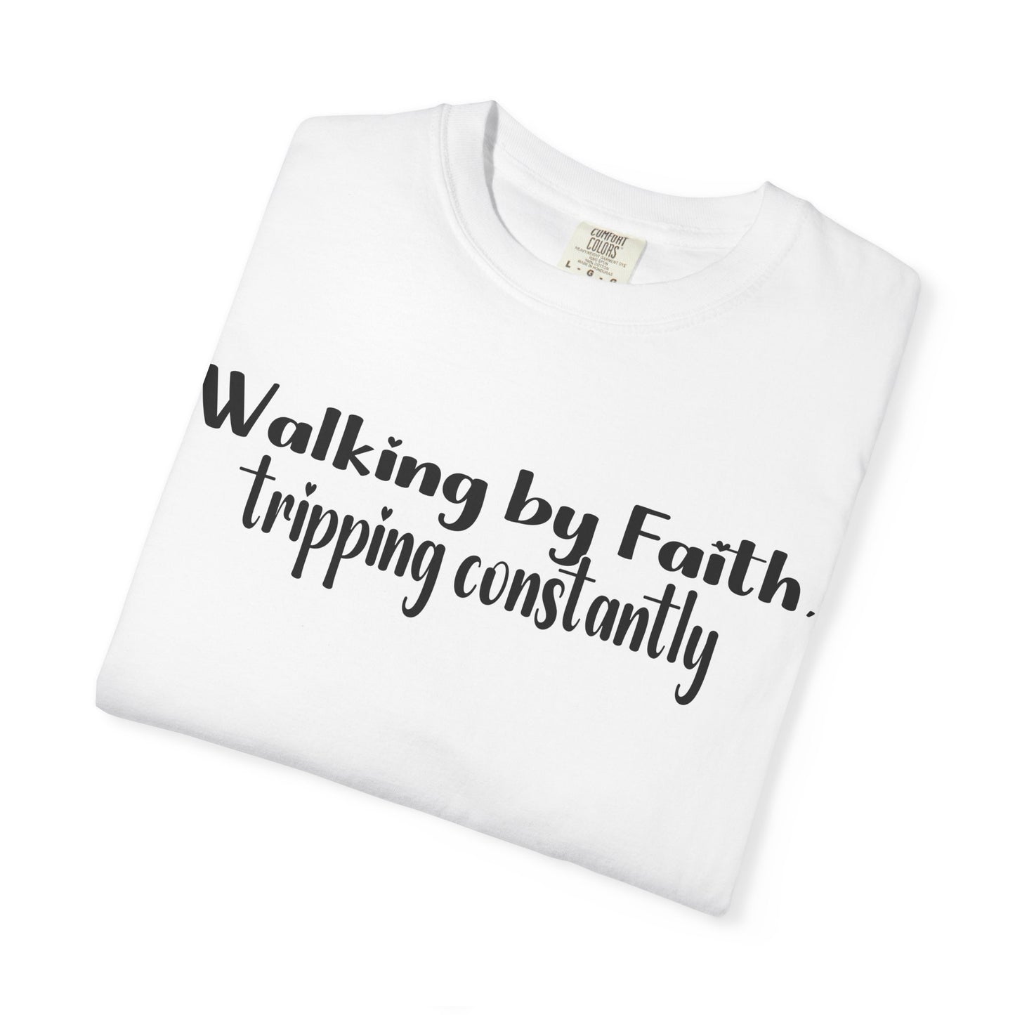 Walking by Faith (Tripping Constantly) – Funny Christian T-Shirt