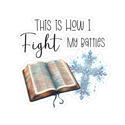 This Is How I Fight My Battles – Christian Waterproof Vinyl Sticker