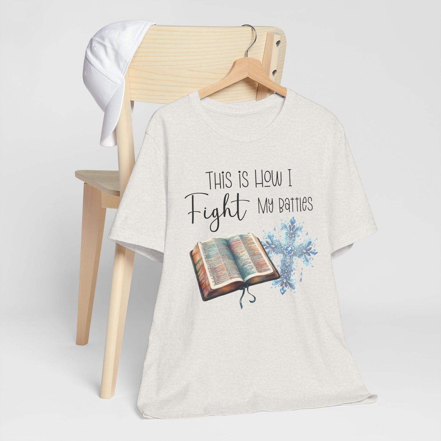 This Is How I Fight My Battles Shirt | Faith-Based Christian Tee | Bible and Cross Graphic Tee | Worship Shirt