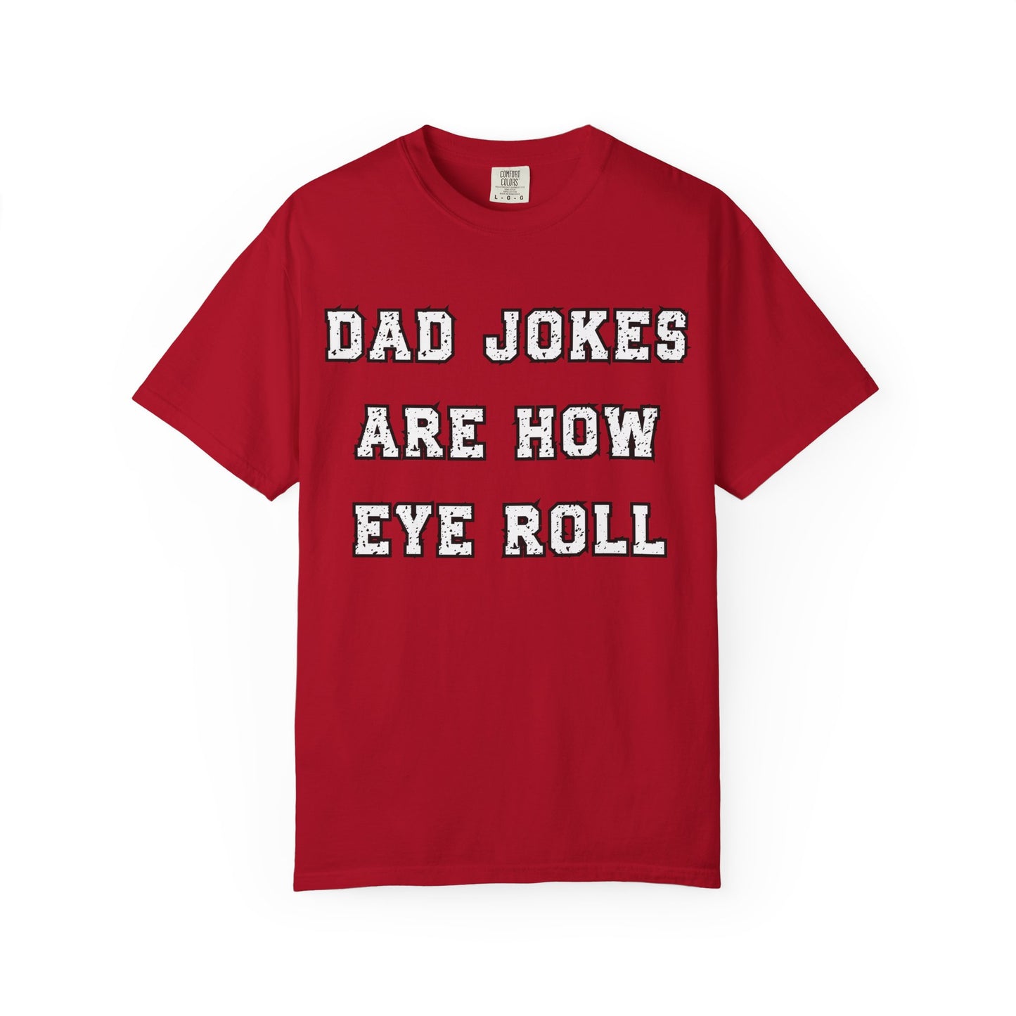 Dad Jokes Are How Eye Roll – Funny Father’s Day T-Shirt for Dads