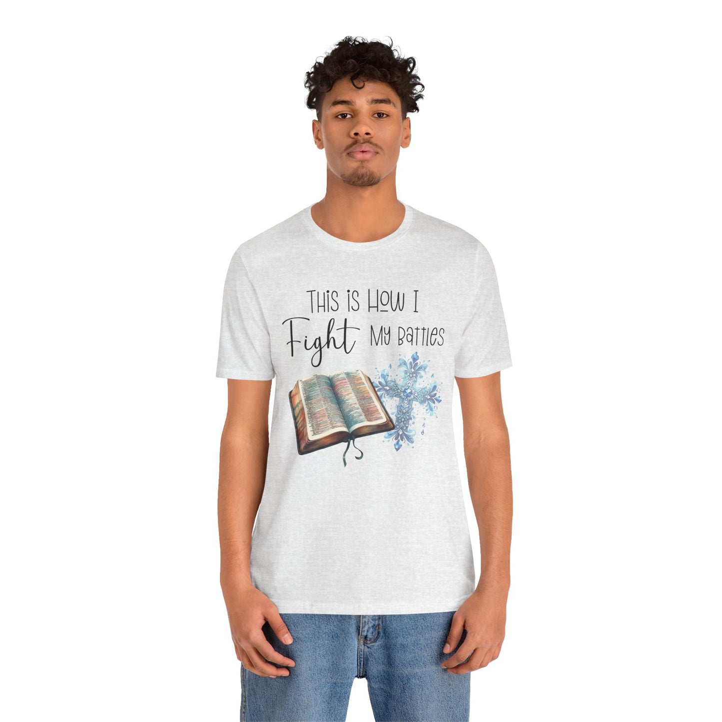 This Is How I Fight My Battles Shirt | Faith-Based Christian Tee | Bible and Cross Graphic Tee | Worship Shirt