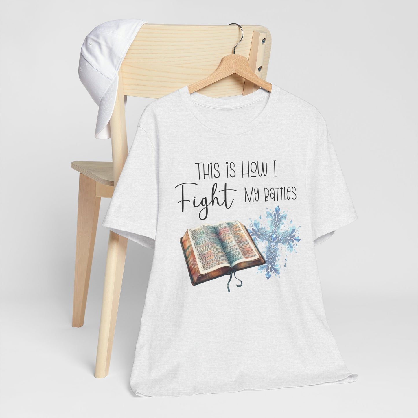 This Is How I Fight My Battles Shirt | Faith-Based Christian Tee | Bible and Cross Graphic Tee | Worship Shirt