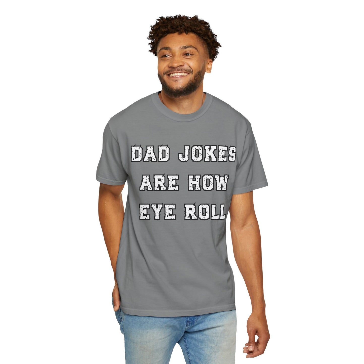 Dad Jokes Are How Eye Roll – Funny Father’s Day T-Shirt for Dads