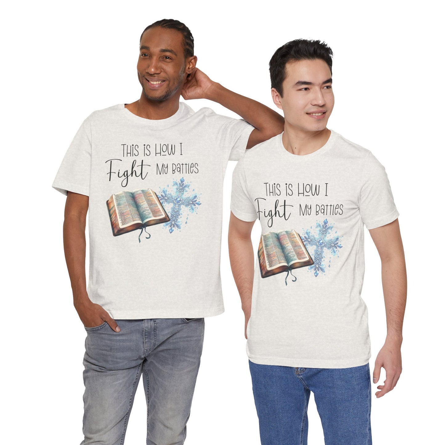 This Is How I Fight My Battles Shirt | Faith-Based Christian Tee | Bible and Cross Graphic Tee | Worship Shirt