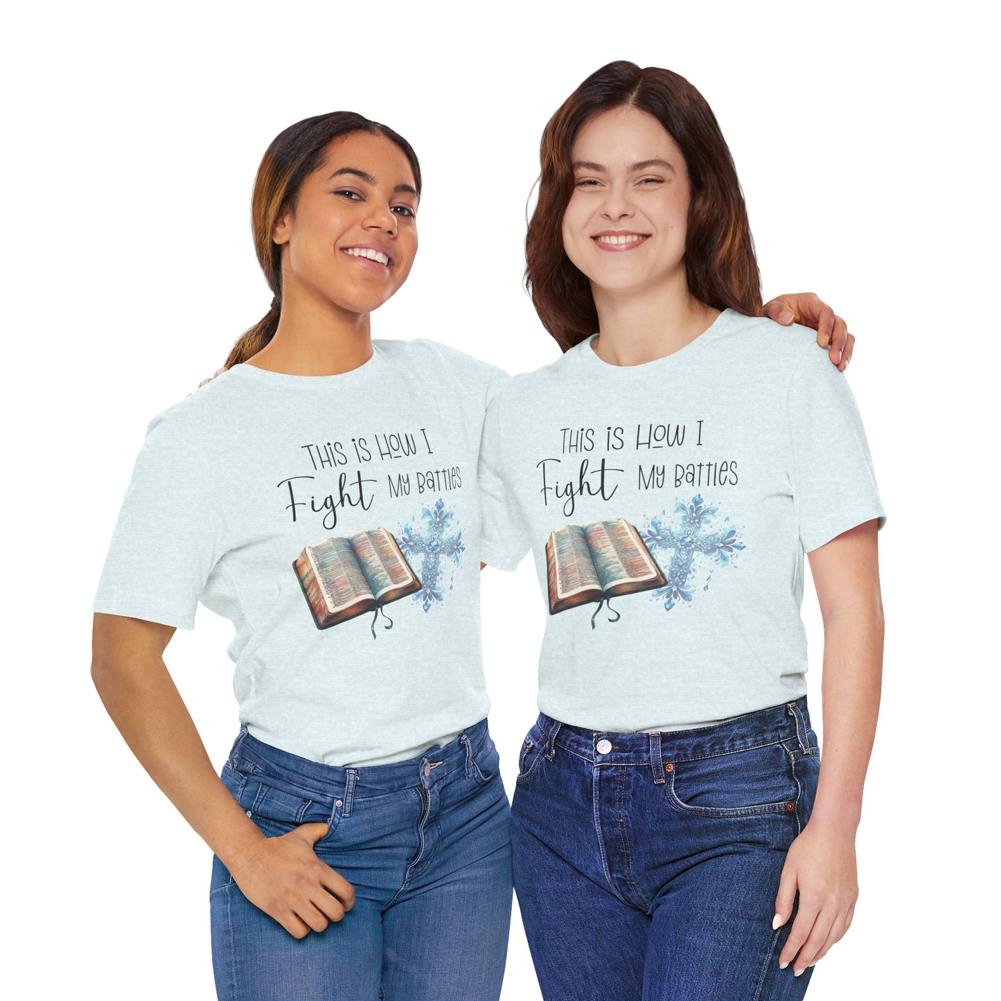 This Is How I Fight My Battles Shirt | Faith-Based Christian Tee | Bible and Cross Graphic Tee | Worship Shirt