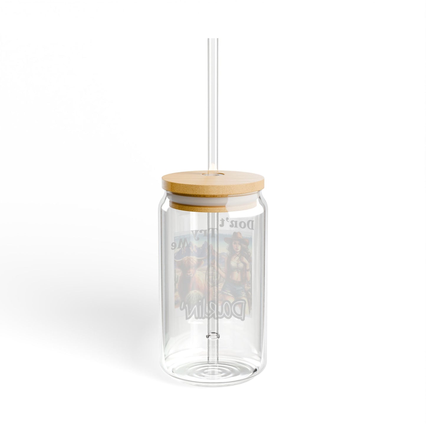 Glass Sipper - Don't Try Me Darlin'