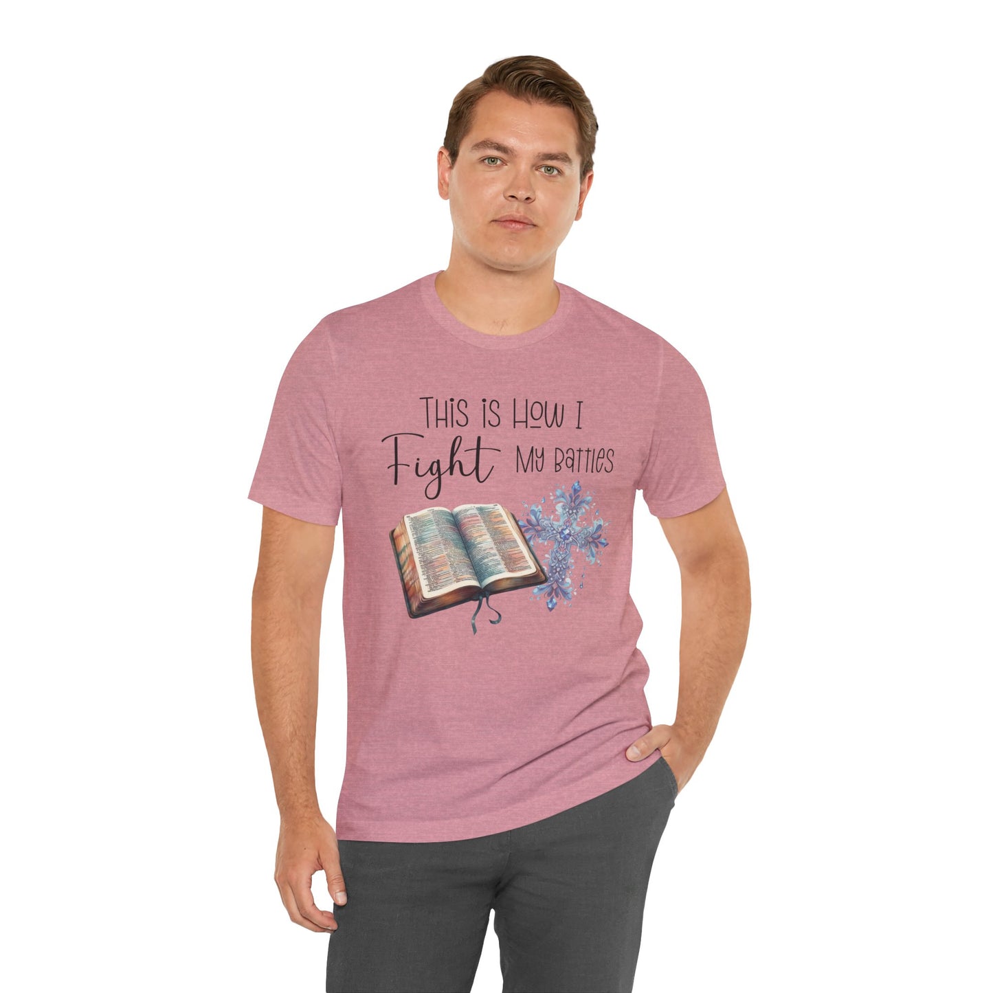 This Is How I Fight My Battles Shirt | Faith-Based Christian Tee | Bible and Cross Graphic Tee | Worship Shirt