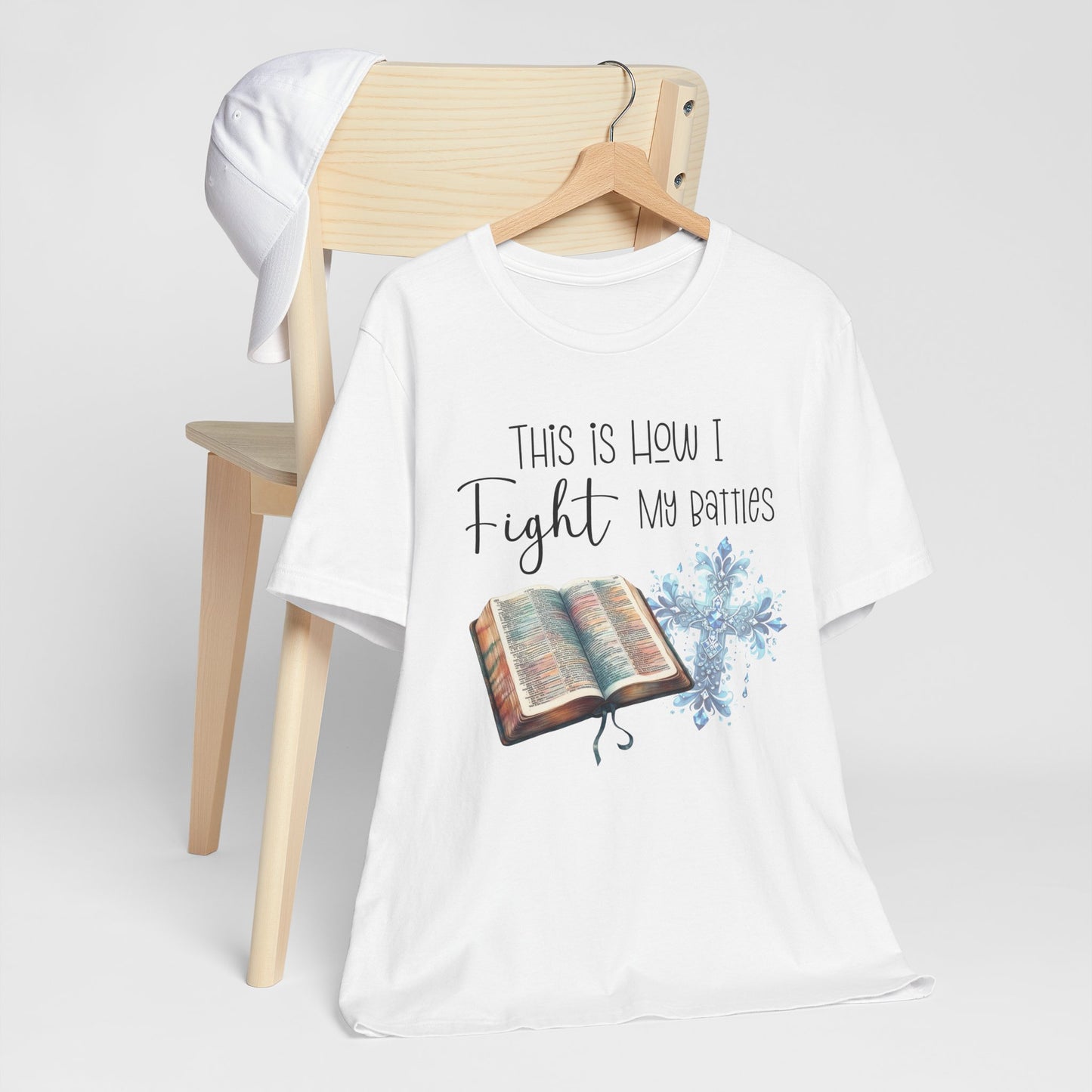 This Is How I Fight My Battles Shirt | Faith-Based Christian Tee | Bible and Cross Graphic Tee | Worship Shirt