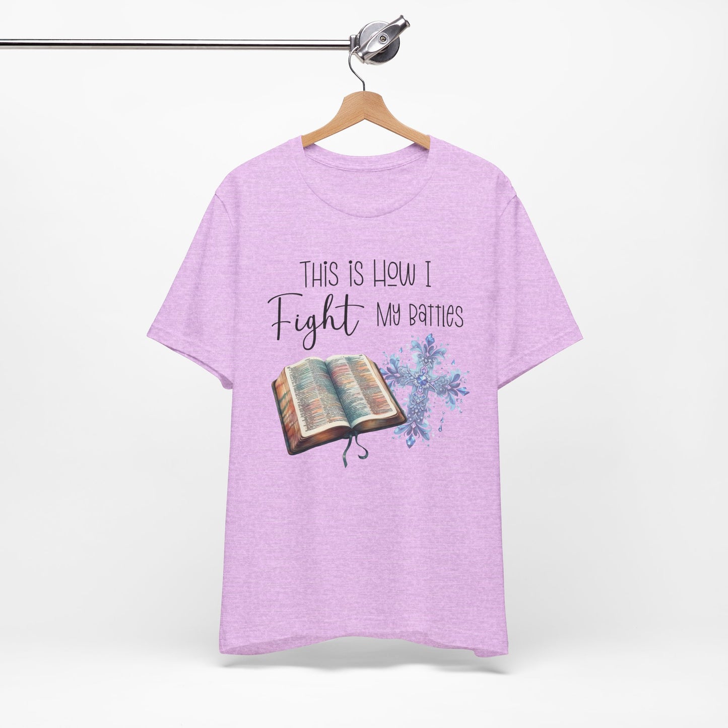 This Is How I Fight My Battles Shirt | Faith-Based Christian Tee | Bible and Cross Graphic Tee | Worship Shirt