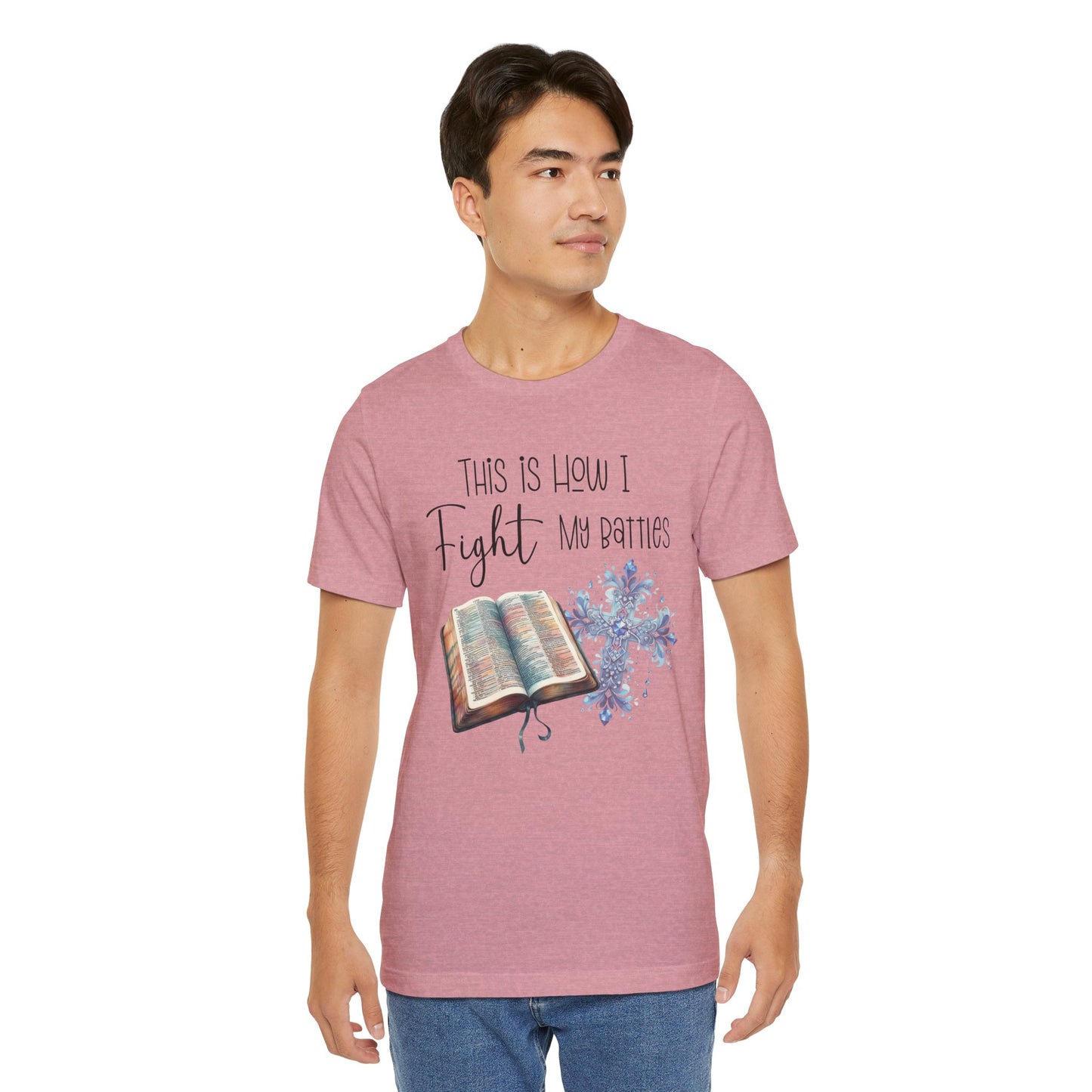 This Is How I Fight My Battles Shirt | Faith-Based Christian Tee | Bible and Cross Graphic Tee | Worship Shirt