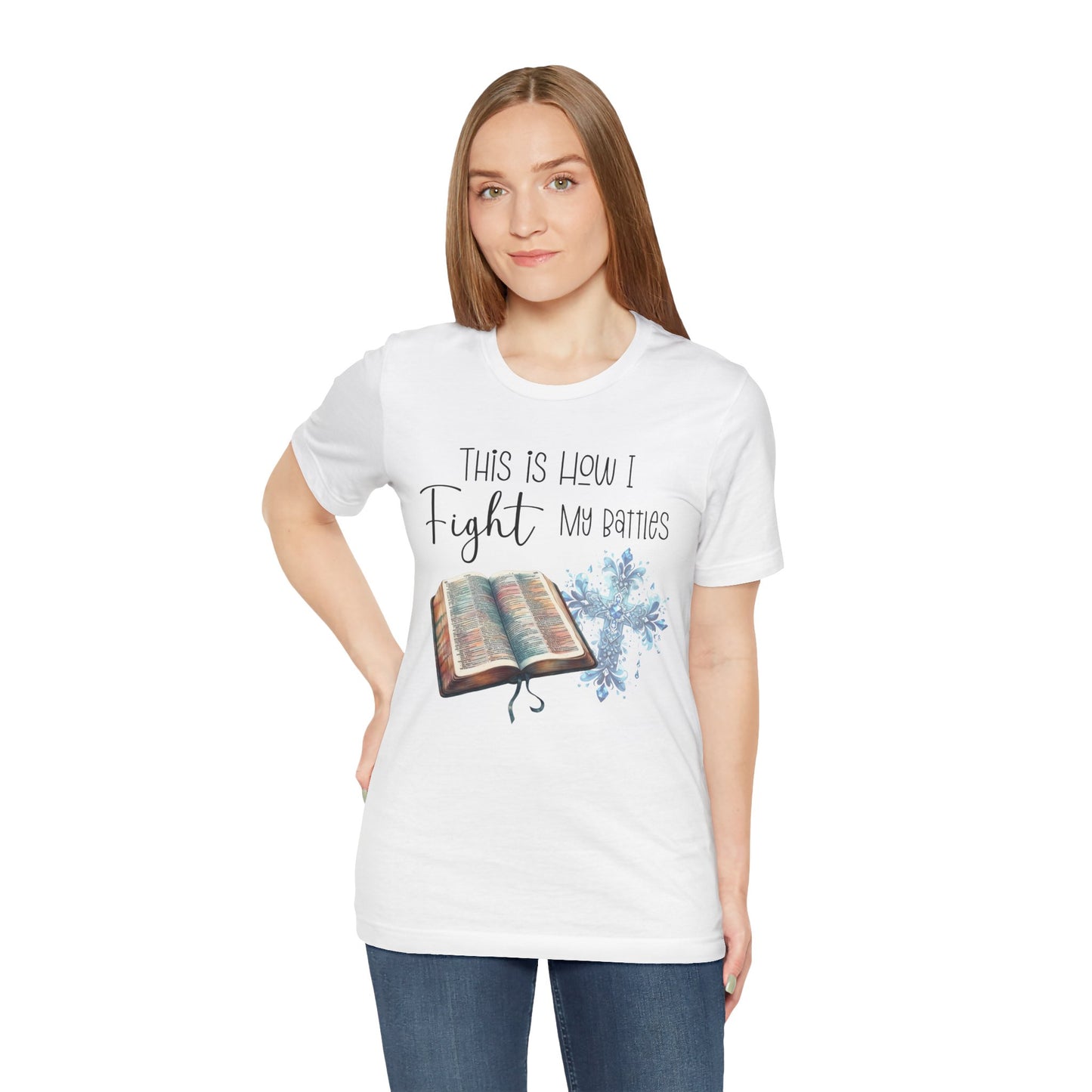 This Is How I Fight My Battles Shirt | Faith-Based Christian Tee | Bible and Cross Graphic Tee | Worship Shirt