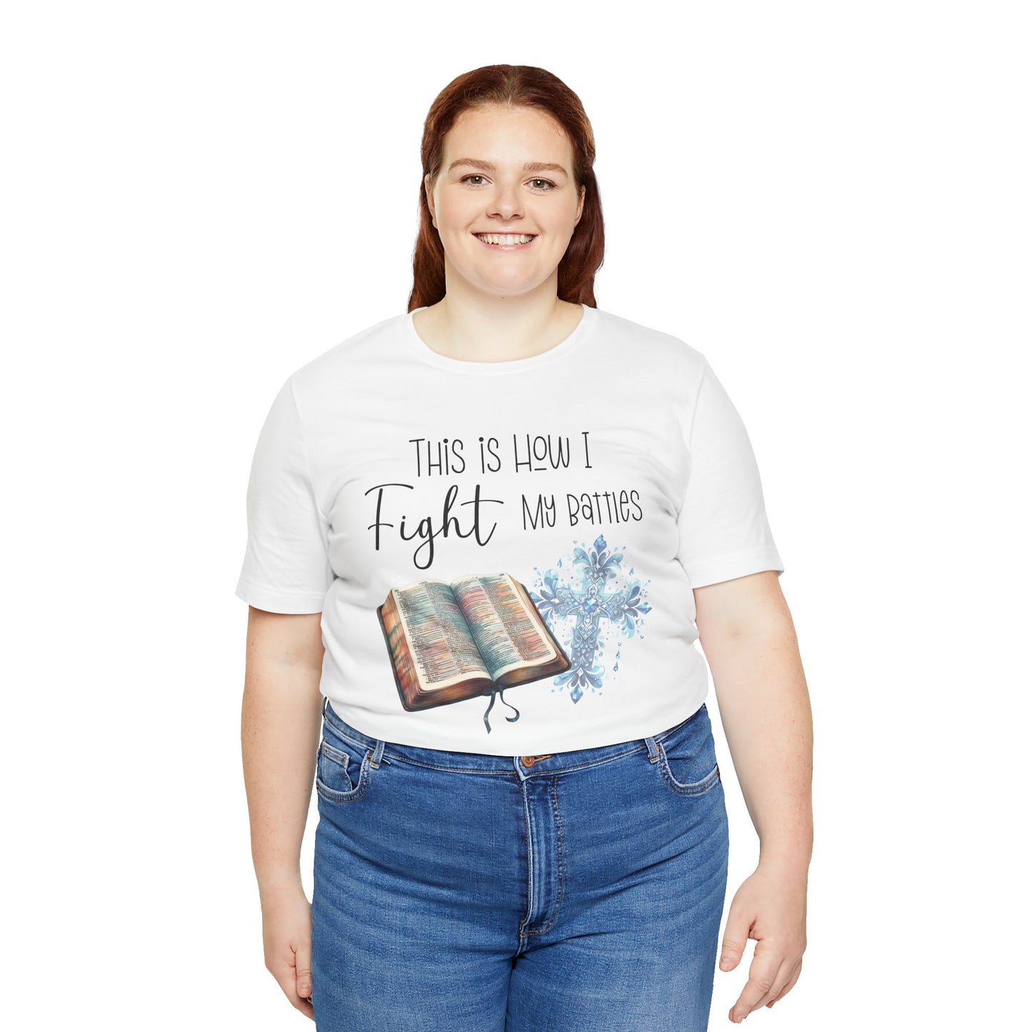 This Is How I Fight My Battles Shirt | Faith-Based Christian Tee | Bible and Cross Graphic Tee | Worship Shirt