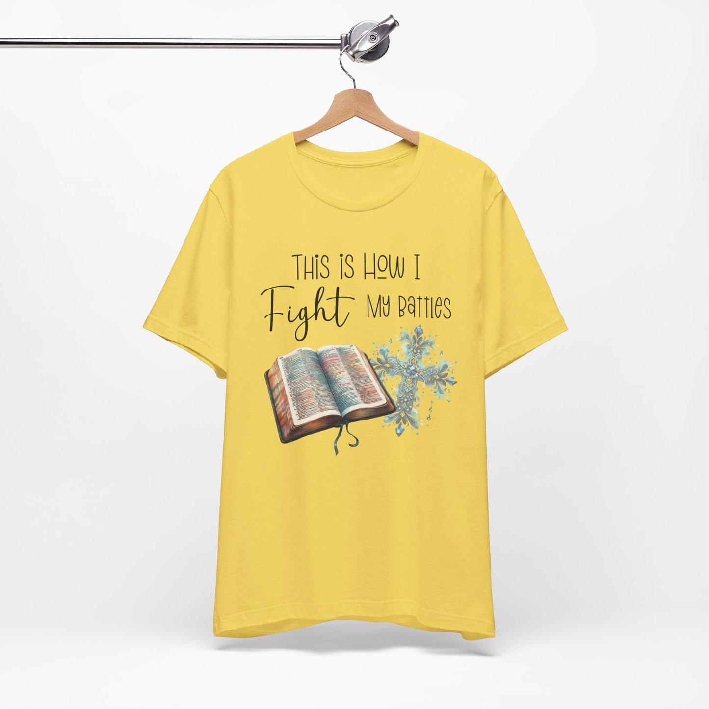 This Is How I Fight My Battles Shirt | Faith-Based Christian Tee | Bible and Cross Graphic Tee | Worship Shirt