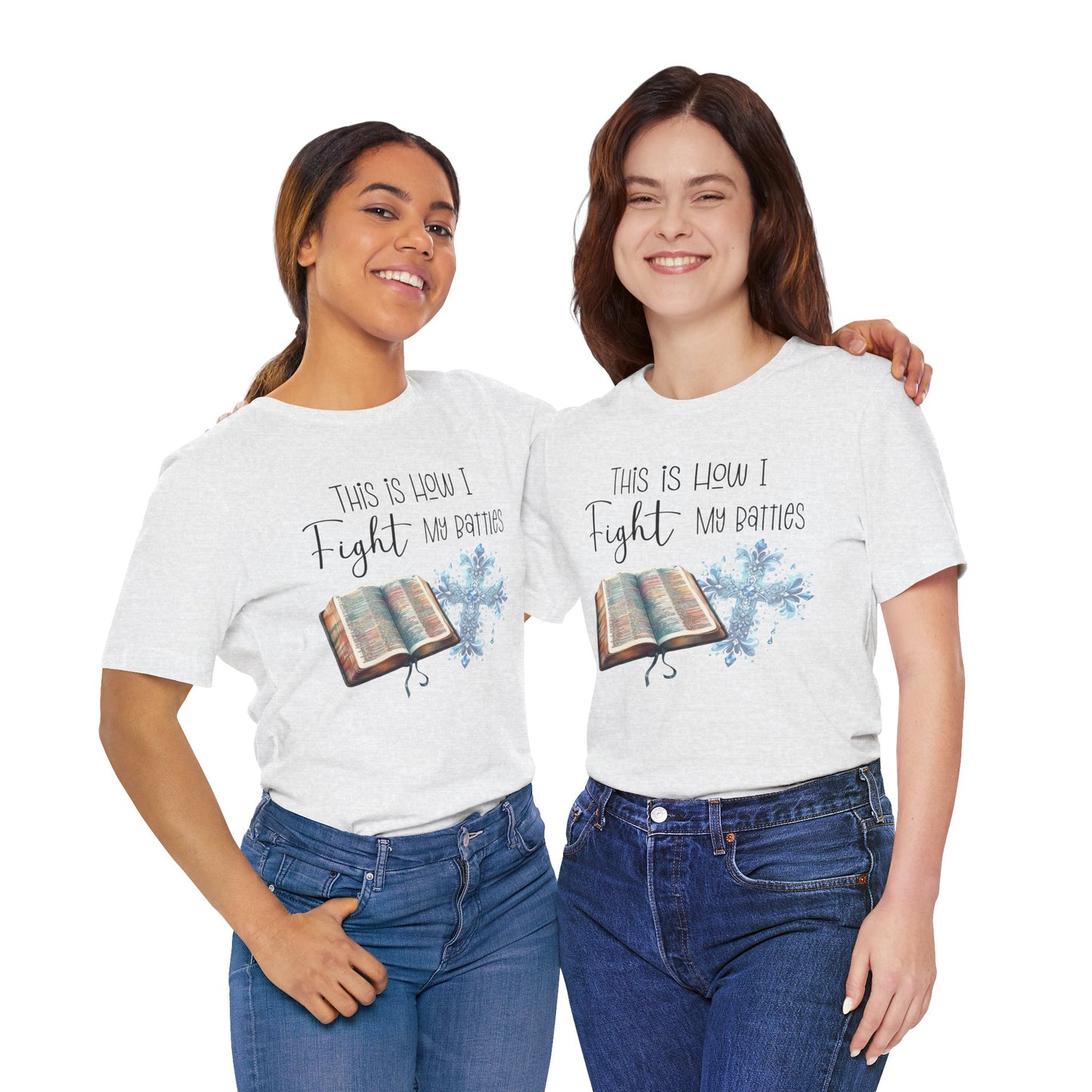 This Is How I Fight My Battles Shirt | Faith-Based Christian Tee | Bible and Cross Graphic Tee | Worship Shirt