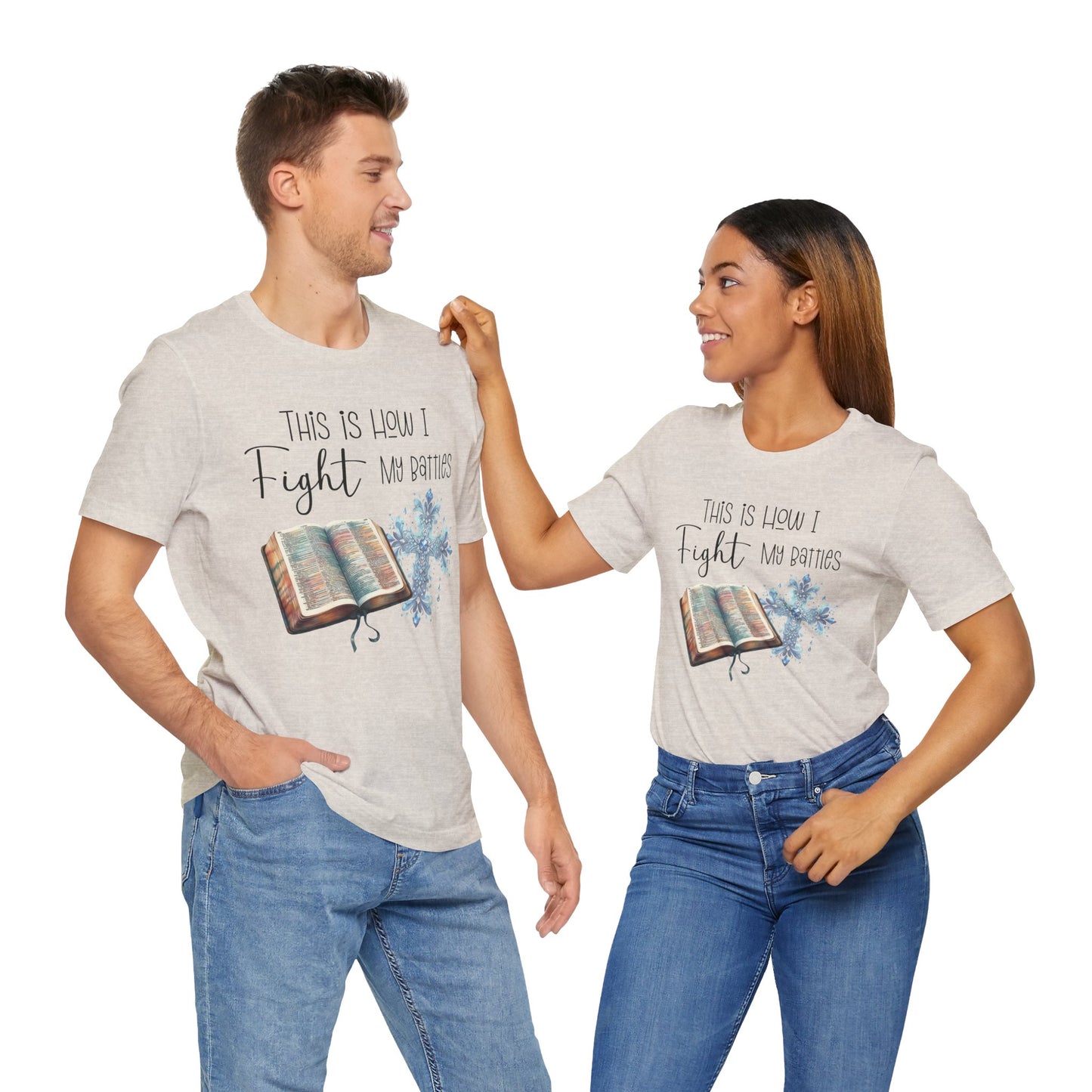 This Is How I Fight My Battles Shirt | Faith-Based Christian Tee | Bible and Cross Graphic Tee | Worship Shirt