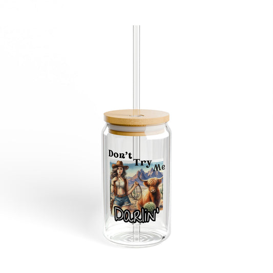Glass Sipper - Don't Try Me Darlin'