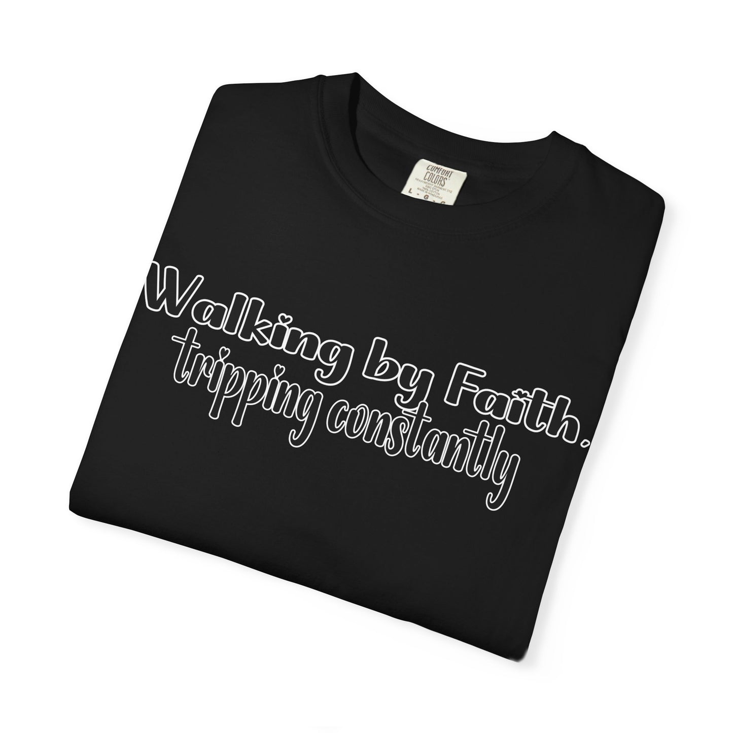 Walking by Faith (Tripping Constantly) – Funny Christian T-Shirt
