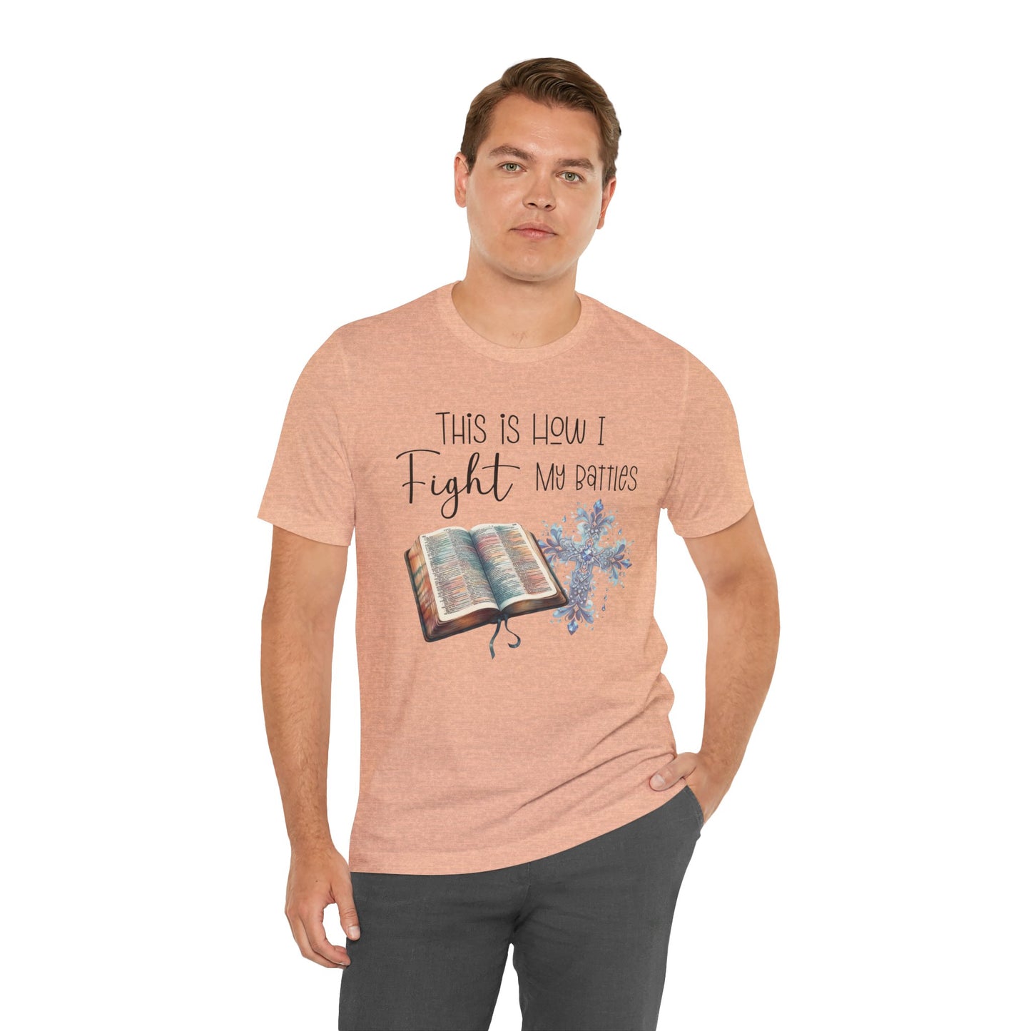 This Is How I Fight My Battles Shirt | Faith-Based Christian Tee | Bible and Cross Graphic Tee | Worship Shirt