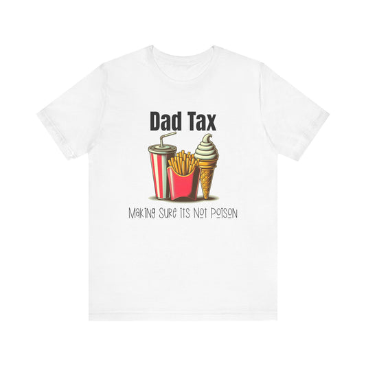 Dad Tax – Funny Father’s Day T-Shirt | “Making Sure It’s Not Poison” Retro Tee for Dads