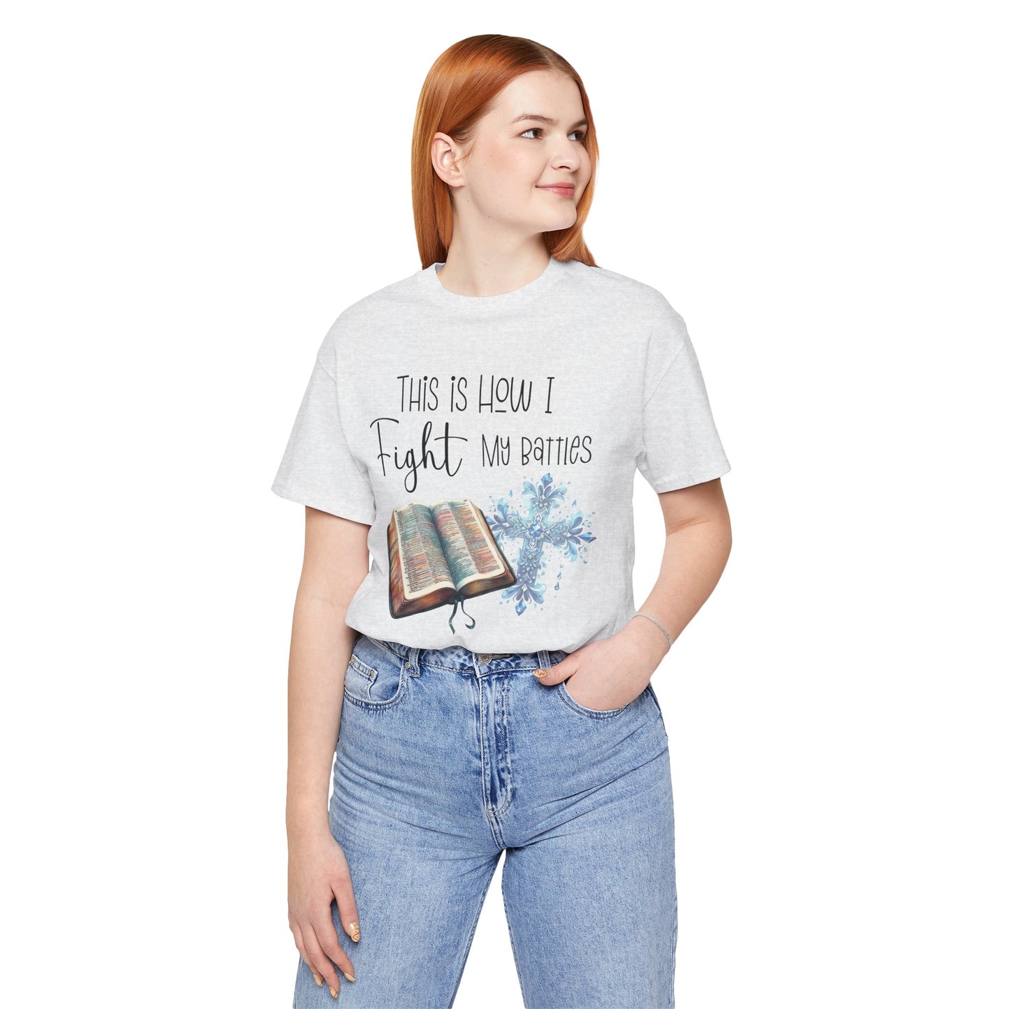 This Is How I Fight My Battles Shirt | Faith-Based Christian Tee | Bible and Cross Graphic Tee | Worship Shirt