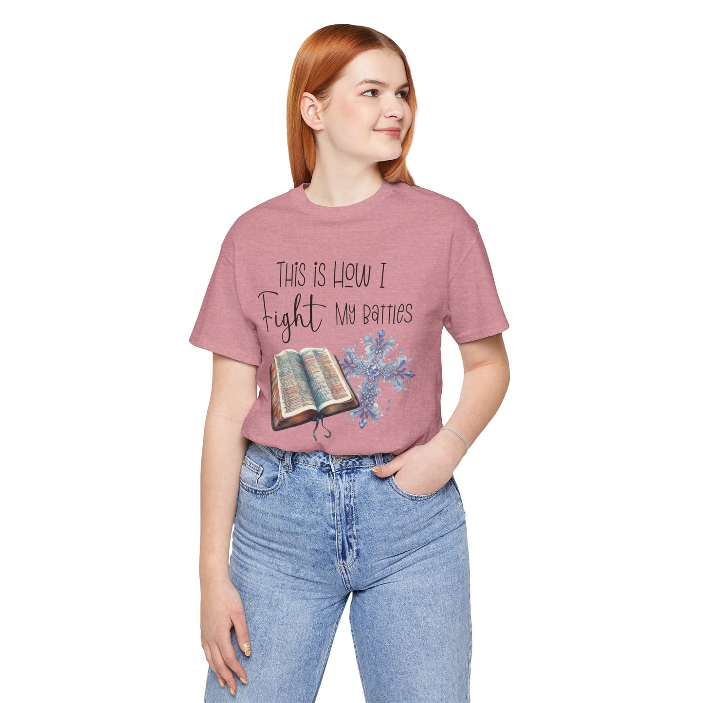 This Is How I Fight My Battles Shirt | Faith-Based Christian Tee | Bible and Cross Graphic Tee | Worship Shirt