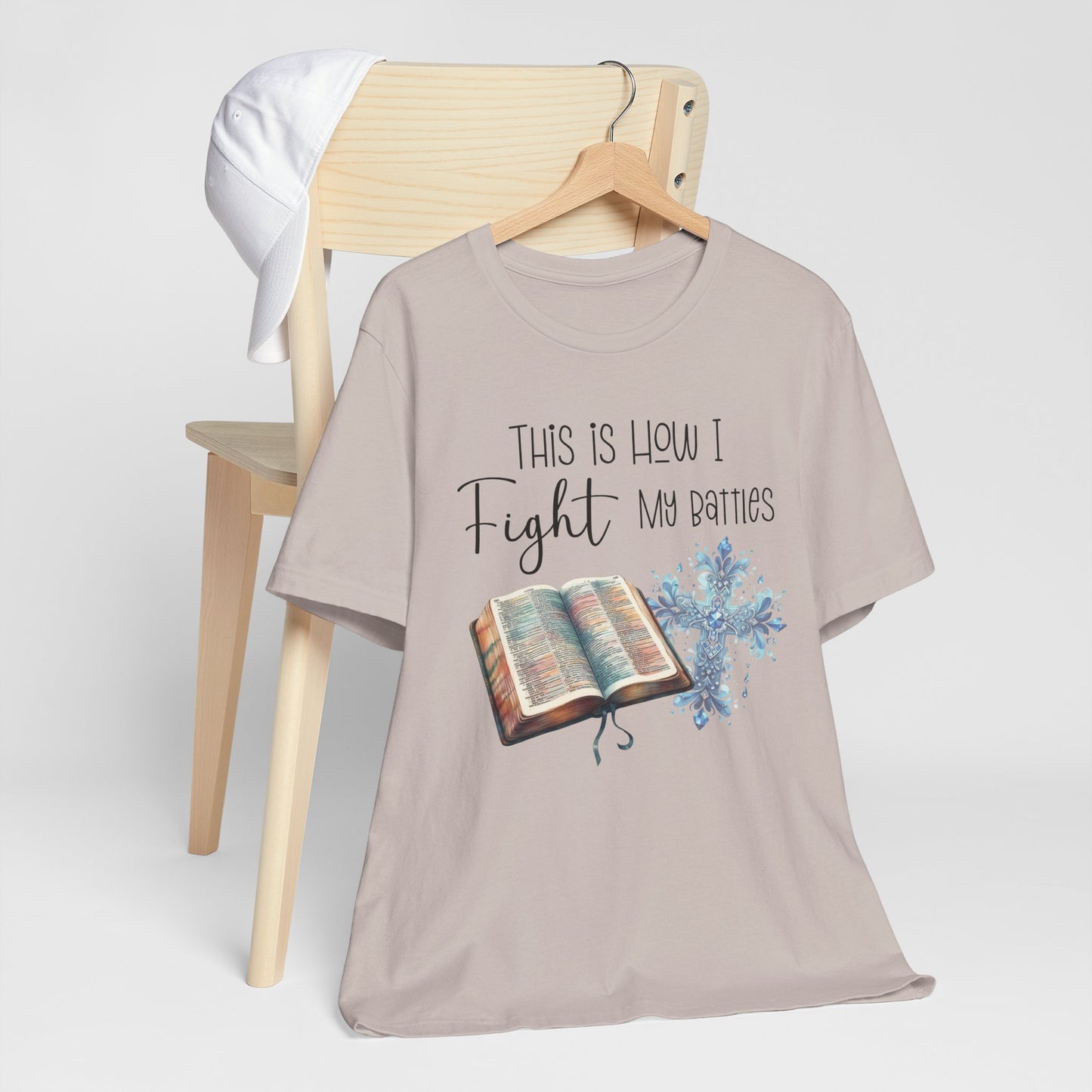 This Is How I Fight My Battles Shirt | Faith-Based Christian Tee | Bible and Cross Graphic Tee | Worship Shirt