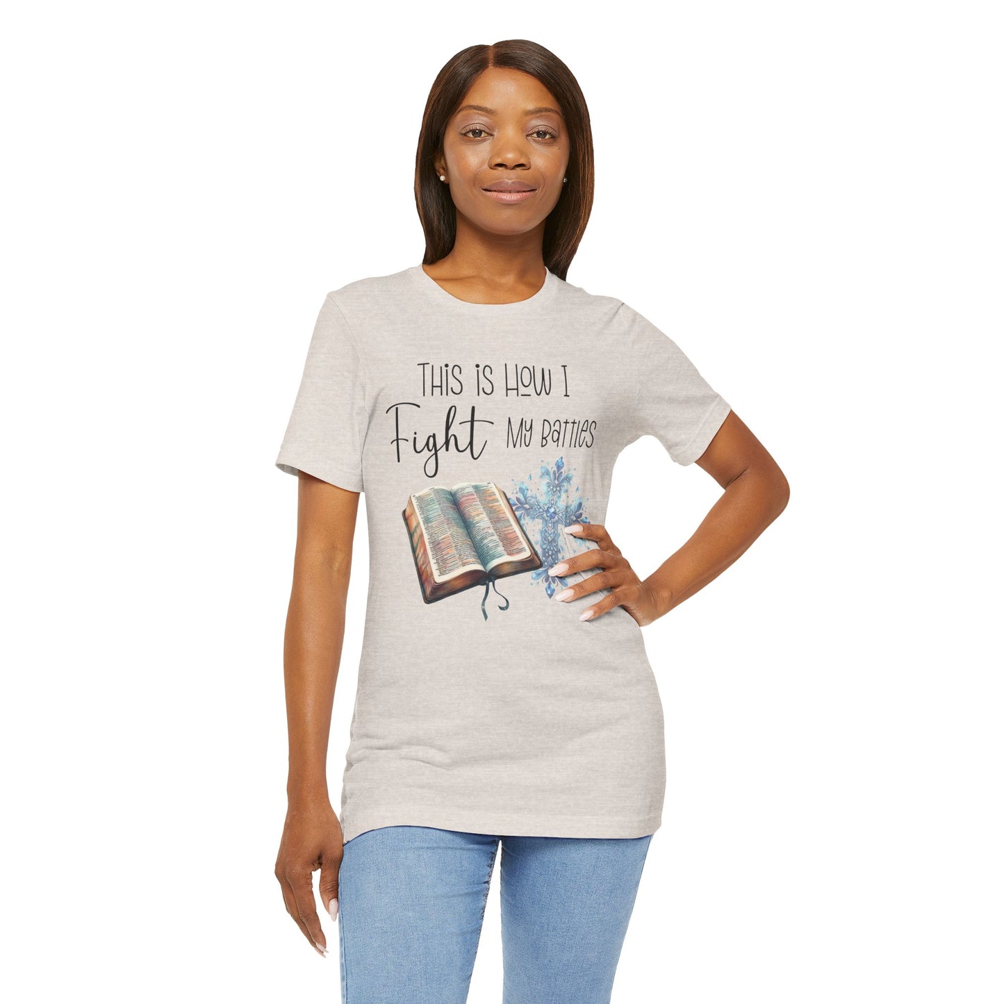This Is How I Fight My Battles Shirt | Faith-Based Christian Tee | Bible and Cross Graphic Tee | Worship Shirt