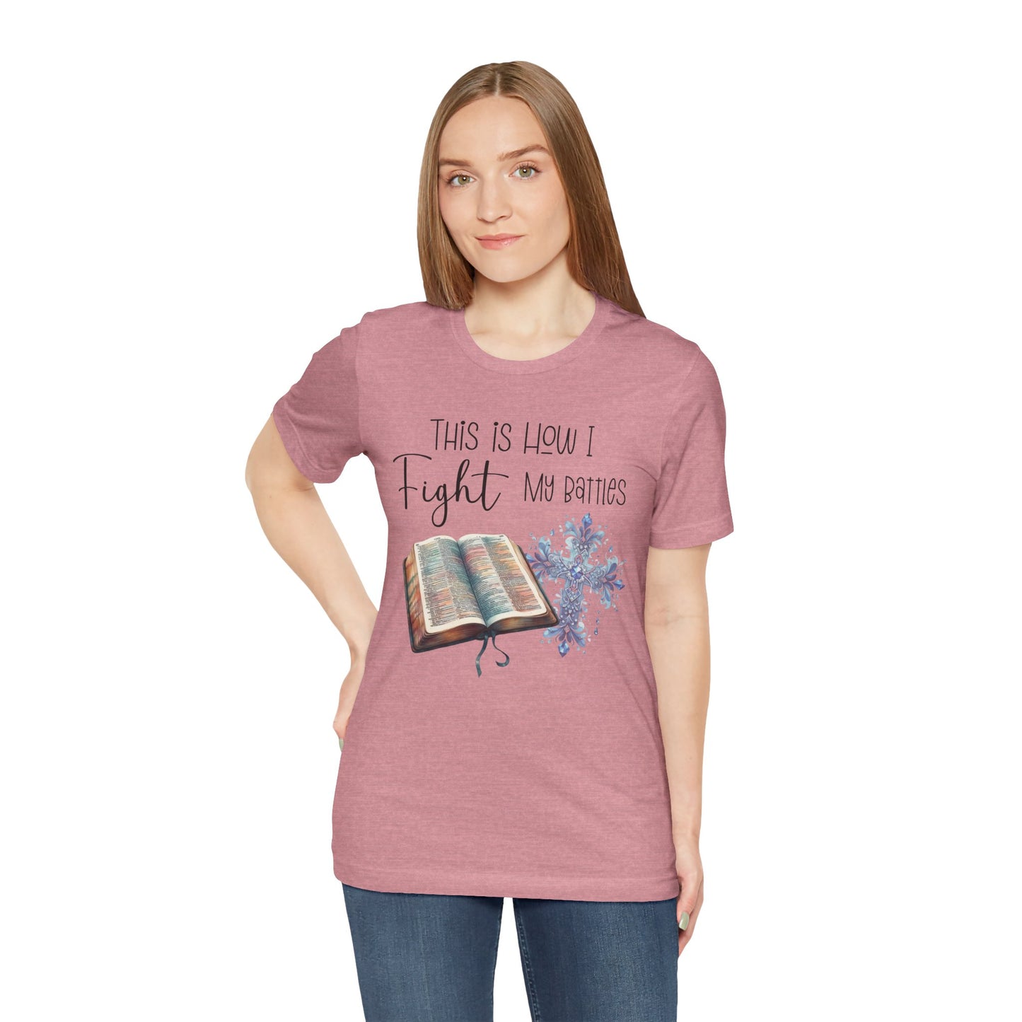 This Is How I Fight My Battles Shirt | Faith-Based Christian Tee | Bible and Cross Graphic Tee | Worship Shirt