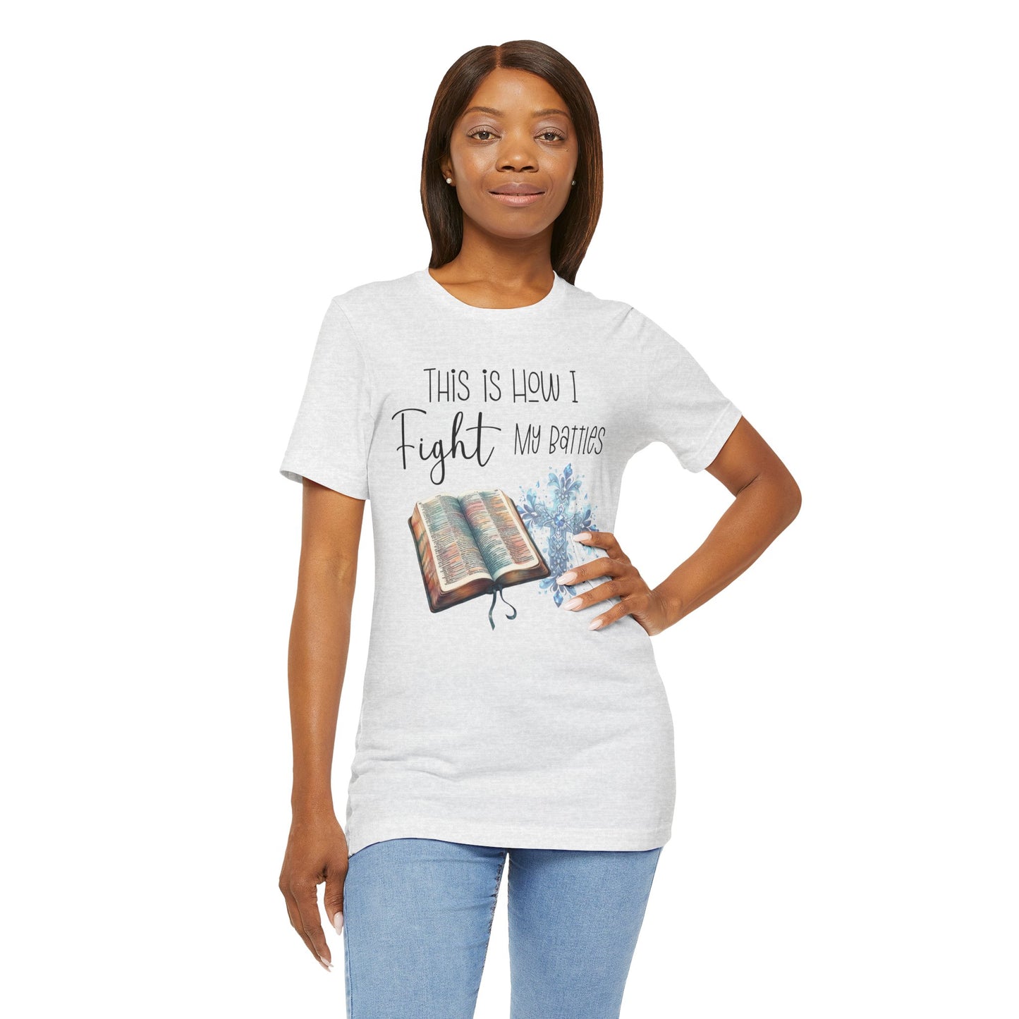 This Is How I Fight My Battles Shirt | Faith-Based Christian Tee | Bible and Cross Graphic Tee | Worship Shirt
